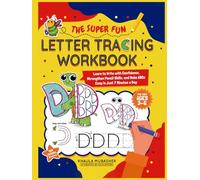 The Super Fun Letter Tracing Workbook for Kids Ages 3-6: Learn to Write with Confidence, Strengthen Pencil Skills, and Make ABCs Easy in Just 7 Minutes a Day (Alphabet Architects)