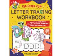 The Super Fun Letter Tracing Workbook for Kids Ages 3-6: Learn to Write with Confidence, Strengthen Pencil Skills, and Make ABCs Easy in Just 7 Minutes a Day