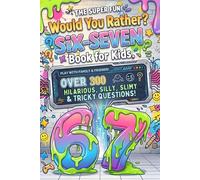 The Super Fun Would You Rather Six-Seven Book For Kids: 300+ Hilarious, Silly, Tricky Questions & Challenging Choices | Family Screen-Free Games & Interactive Activities For Boys & Girls