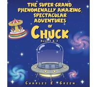 The Super-Grand, Phenomenally Amazing, Spectacular Adventures of Chuck: The Flying Saucer from Saturn & The Caribbean Carousel