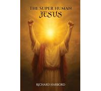 The Super Human Jesus