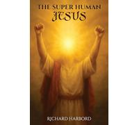 The Super Human Jesus