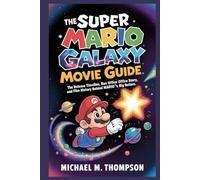 The Super Mario Galaxy Movie Fan Guide: The Release Timeline, Box Office Story, and Film History Behind Mario’s Big Return