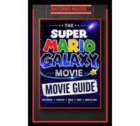 THE SUPER MARIO GALAXY MOVIE GUIDE: Some stories begin as simple adventures. A plumber. A brother. A kingdom under threat. But when Bowser Jr. ignites ... nothing remains simple anymore. What starts