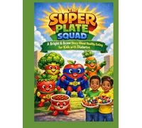 The Super Plate Squad, Series 1: A Bright & Brave Story About Healthy Eating for Kids with Diabetes