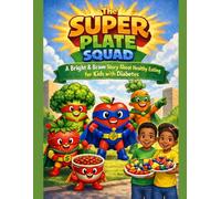 The Super Plate Squad, Series 1: A Bright & Brave Story About Healthy Eating for Kids with Diabetes