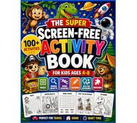 The Super Screen-Free Activity Book for Kids Ages 4-8: Mazes, Hidden Objects, Word Searches, Spot the Difference, Coloring, Dot-to-Dot, Matching ... for Boys & Girls (The Super Activity Books)