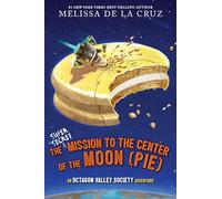 The Super-Secret Mission to the Center of the Moon (Pie): An Octagon Valley Adventure: 2