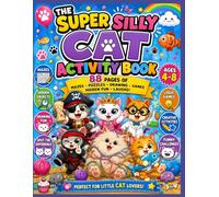 The Super Silly Cat Activity Book: 88 Pages of Funny Puzzles, Mazes, Drawing, Games, Hidden Objects & Creative Activities for Kids Ages 4-8