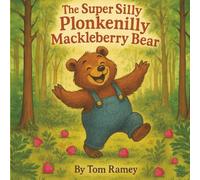 The Super Silly Plonkenilly Mackleberry Bear