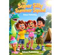 The Super Silly Summer Squad: A Laugh Out Loud Summer Adventure for Kids