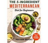 The Super Simple Mediterranean Diet Cookbook for Seniors: 60 Easy, Low-Sodium & Heart-Healthy Recipes for Active Aging and Vitality