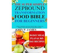 THE SUPER SIMPLE ZEPBOUND TRANSFORMATION FOOD BIBLE FOR BEGINNERS