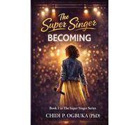 The Super SInger Becoming: A Teen Novella About Identity, Boundaries, and Choosing Who You Become (The Super Singer Series)