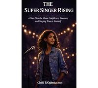 The Super Singer Rising: Confidence, Pressure, Staying True: 2 (The Super Singer Series)