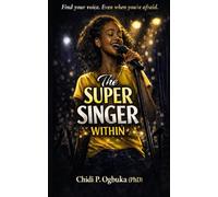 The Super Singer Within: A Teen Novella About Courage, Voice, and Becoming Who You Are: 1 (The Super Singer Series)