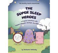 The Super Sleep Heroes: a magical adventure with Napper, Snoozer, Slumber, and Night Worry (The Healthy Habits Adventures)