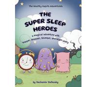 The Super Sleep Heroes: A Magical Adventure with Napper, Snoozer, Slumber, and Night Worry (The Healthy Habits Adventures)