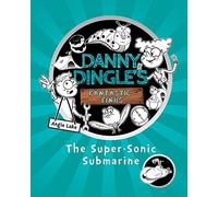 The Super-Sonic Submarine (Danny Dingle's Fantastic Finds, Book 2): 3