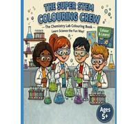 The Super STEM Colouring Crew: The Chemistry Lab Colouring Book