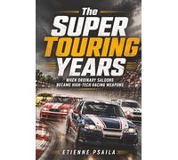 The Super Touring Years: When Ordinary Saloons Became High-Tech Racing Weapons