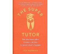 The Super Tutor: The best education money can buy in seven short chapters