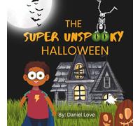 The Super Unspooky Halloween: A Halloween Book that Takes the "Spook" out of Halloween (Heart Centered Holidays)