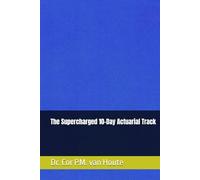 The Supercharged 10-Day Actuarial Track (Practical Actuarial Science (Three Volumes))