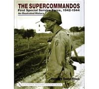 The Supercommandos: First Special Service Force, 1942-1944 An Illustrated History (Red)