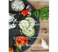 „The Superfood Code” Eat Your Way to Wealth: Eat with intention. Live with power. Welcome to the code of transformation.