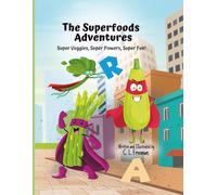 The Superfoods Adventures: Super Veggies, Super Powers, Super Fun!