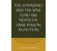 The Superhero and the Wise Guru Are Never the Same Person in Fiction