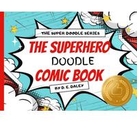 The Superhero Doodle Comic Book: Galactic Bolt Blue Edition (The Super Doodle Series): Where Doodles and Superpowers Collide!
