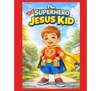 The Superhero Jesus Kid (WWJD: The Superhero Kids Series)