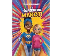 The Superhero Makoti: A Middle Grade Adventure of Bravery, Community, and the Spirit of South Africa