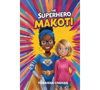 The Superhero Makoti: A Middle Grade Adventure of Bravery, Community, and the Spirit of South Africa