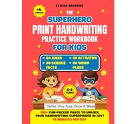 The Superhero Print Handwriting Practice Workbook for Kids: 180+ Fun-packed Pages using a Superhero Adventure Story with Practice and Activities to Master Handwriting Skills in Just 15 Minutes a Day