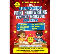 The Superhero Print Handwriting Practice Workbook for Kids: 180+ Fun-packed Pages using a Superhero Adventure Story with Practice and Activities to Master Handwriting Skills in Just 15 Minutes a Day