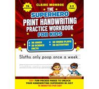 The Superhero Print Handwriting Practice Workbook for Kids Ages 6 to 9: Improve and Master Handwriting Skills In 15 Minutes per Day (Kindergarten 1st, 2nd, 3rd, 4th Grades)