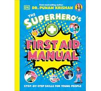 The Superhero's First Aid Manual: Step-by-step Skills for Young People