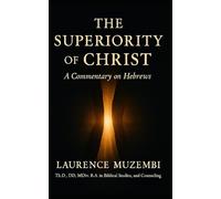 The Superiority of Christ: A Commentary on Hebrews (Bible Study: Weaving Through the Books of the Bible)