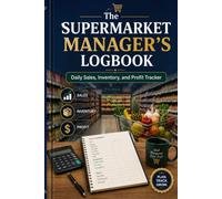 The Supermarket Manager’s Logbook: Daily Sales, Inventory, and Profit Tracke