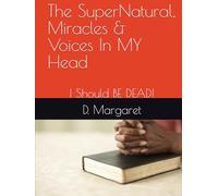 The SuperNatural, Miracles & Voices In MY Head: I Should BE DEAD!