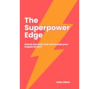 The Superpower Edge: Unlock the skills that will elevate your impact at work