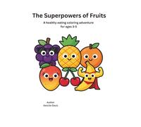 The Superpowers of Fruits: A healthy eating coloring adventure for ages 3-5