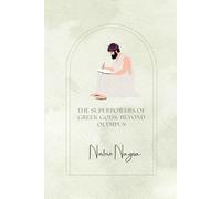 The Superpowers of Greek Gods: Beyond Olympus: The Forgotten Gods: Myths and Magic Beyond Mount Olympus (The Superpowers of Ancient Gods)
