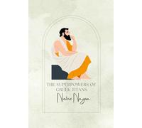 The Superpowers of Greek Titans: Discover the Ancient Powers That Shaped the World (The Superpowers of Ancient Gods)