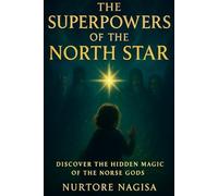 THE SUPERPOWERS OF THE NORTH STAR: A Mythical Tale of the Norse Gods (THE MYTHIC REALMS COLLECTION)