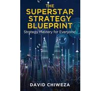 THE SUPERSTAR STRATEGY BLUEPRINT: Strategy Mastery for Everyone!