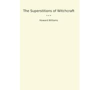 The Superstitions of Witchcraft (Classic Books)